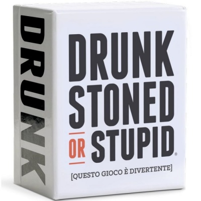 DRUNK, STONED OR STUPID